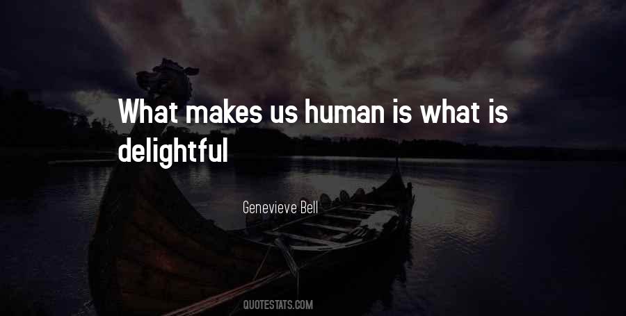 Quotes About What Makes Us Human #1174364