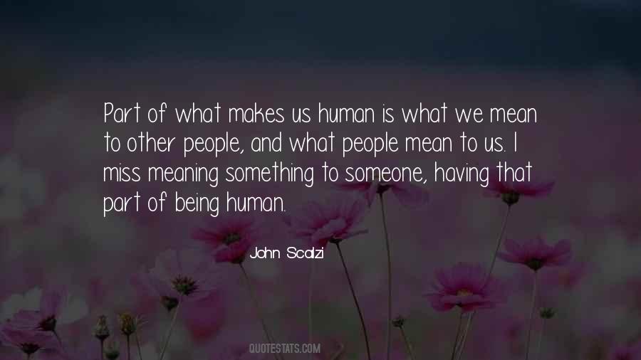 Quotes About What Makes Us Human #1558552