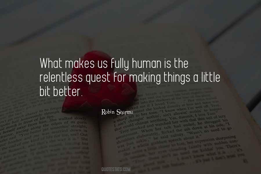 Quotes About What Makes Us Human #1774054