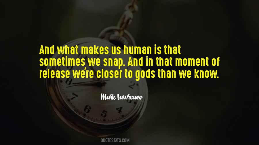 Quotes About What Makes Us Human #608283