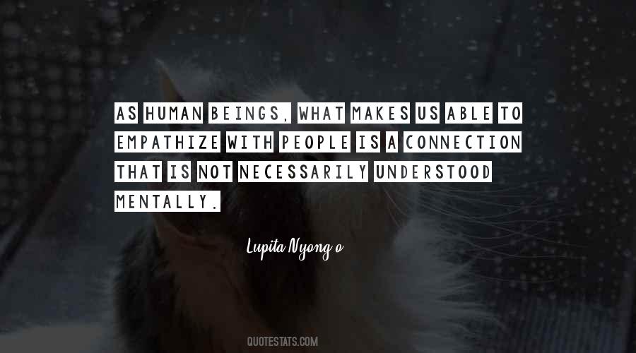 Quotes About What Makes Us Human #681600