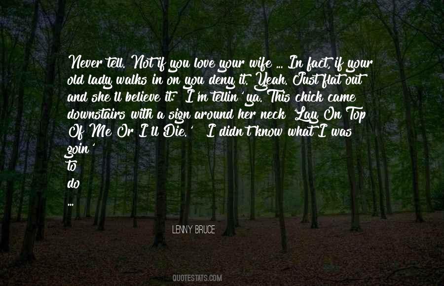 Tell Me You Love Me Quotes #196169