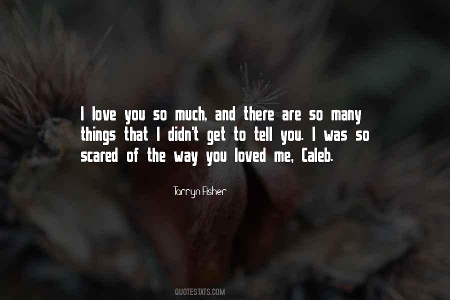 Tell Me You Love Me Quotes #332883