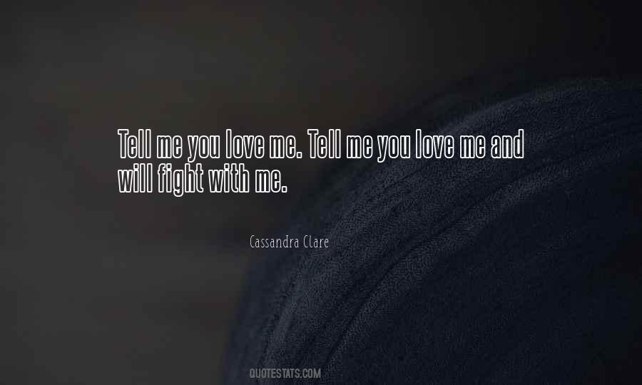 Tell Me You Love Me Quotes #995429