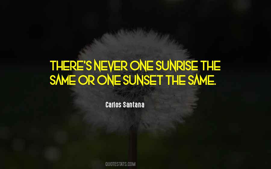 Quotes About Sunrise Sunset #1363477