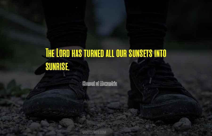 Quotes About Sunrise Sunset #574633