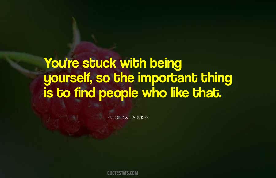 Quotes About Being Stuck On Yourself #409528