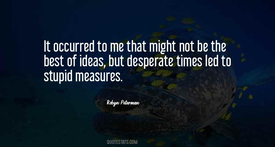 Quotes About Desperate Measures #1170154