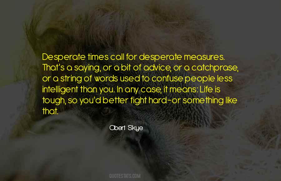 Quotes About Desperate Measures #1669241