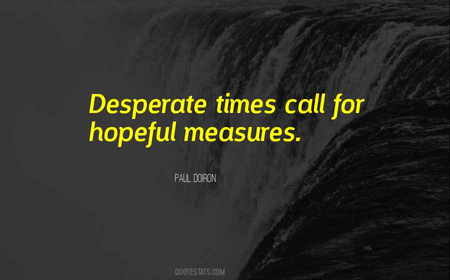 Quotes About Desperate Measures #743373