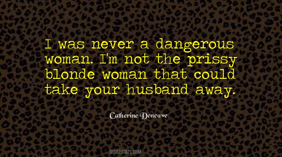 Quotes About Dangerous Woman #810438