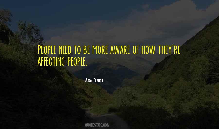 Quotes About Affecting Others #210383