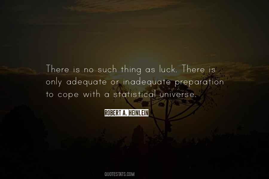 Quotes About No Such Thing As Luck #1300366