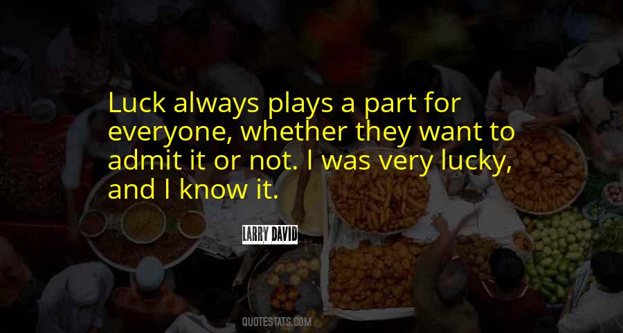 Quotes About No Such Thing As Luck #17893
