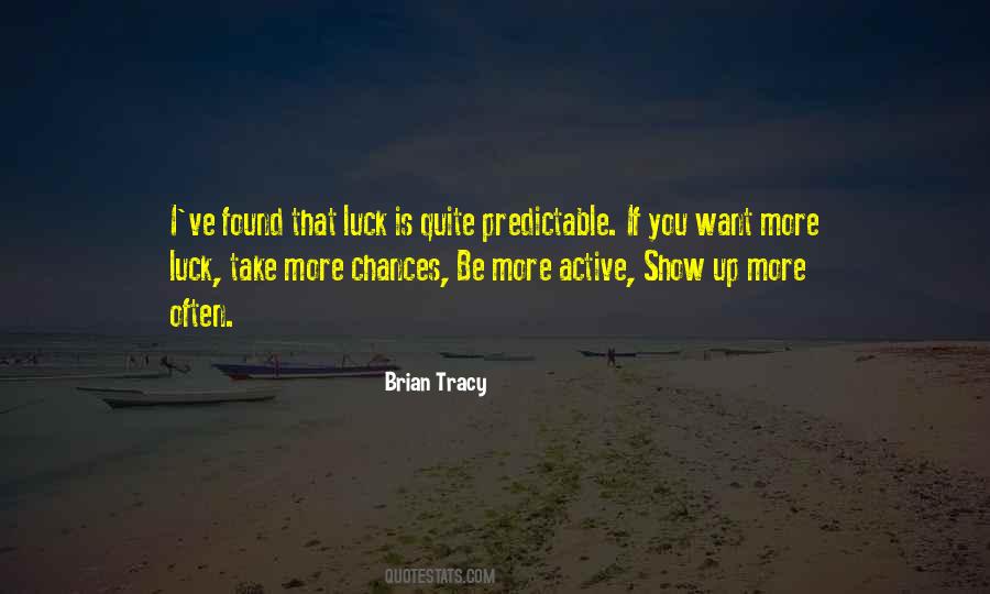 Quotes About No Such Thing As Luck #7239