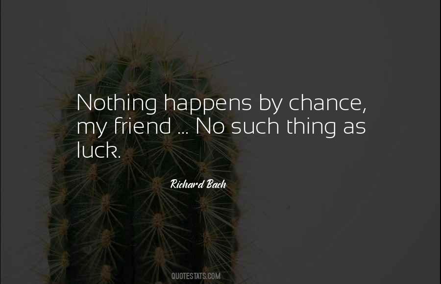 Quotes About No Such Thing As Luck #726062