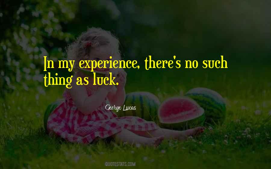Quotes About No Such Thing As Luck #930797