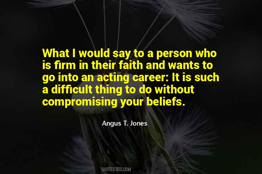 Quotes About Firm Beliefs #209078