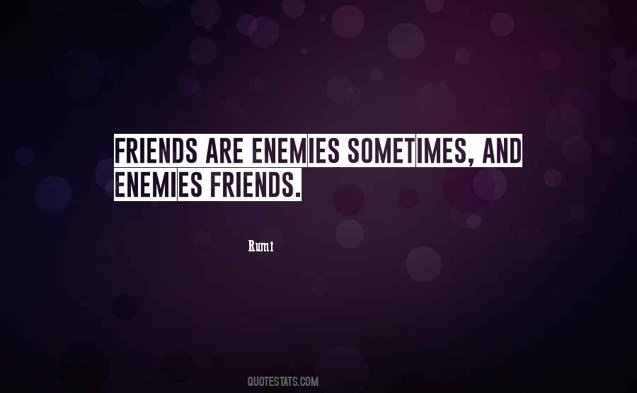 Quotes About Enemy And Friends #462164