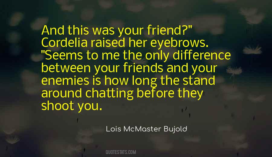 Quotes About Enemy And Friends #519673