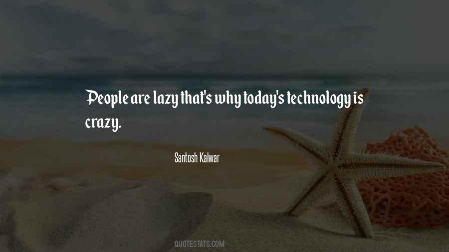 Quotes About Today's Technology #509181