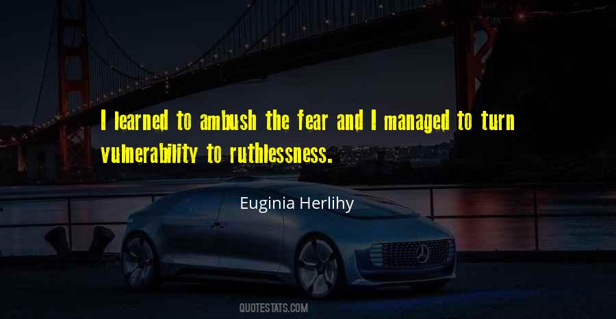 Quotes About Ruthlessness #491359