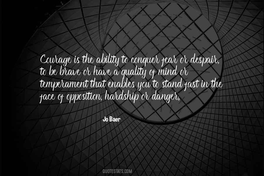 Quotes About Courage In The Face Of Danger #1070767