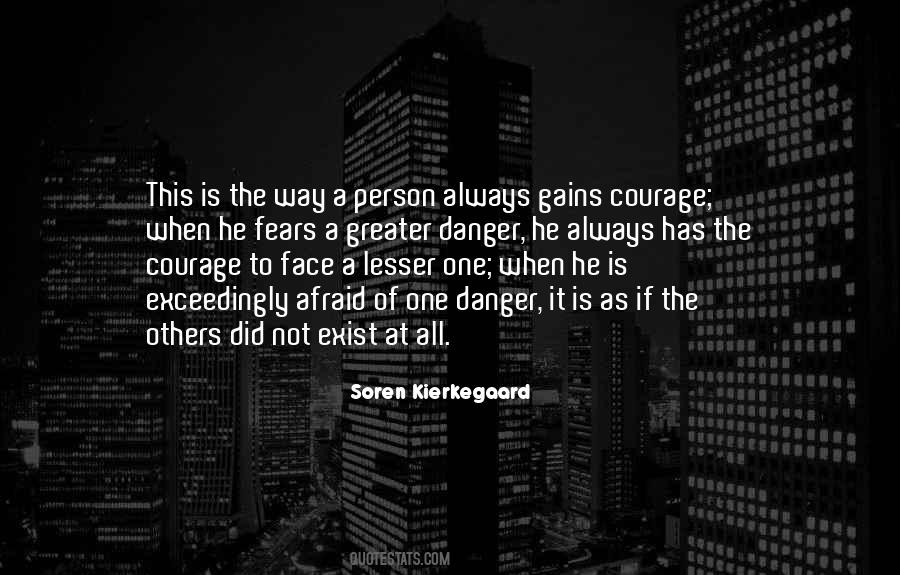 Quotes About Courage In The Face Of Danger #1355403
