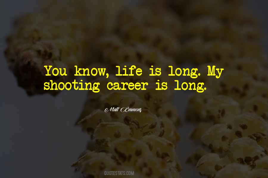 Life Is Long Quotes #468376