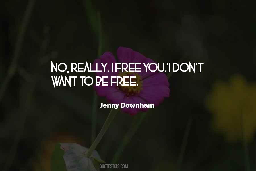 Quotes About Want To Be Free #1510274