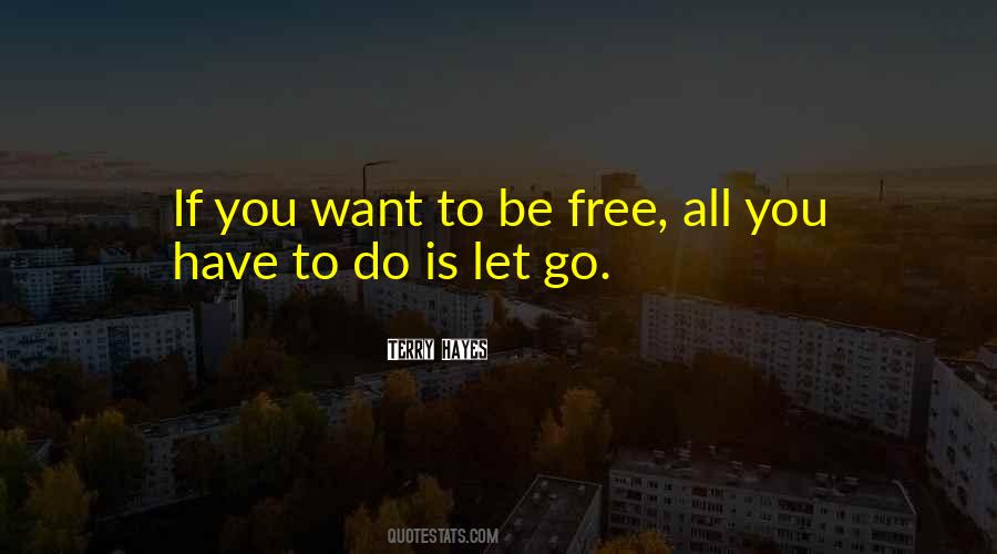 Quotes About Want To Be Free #259065