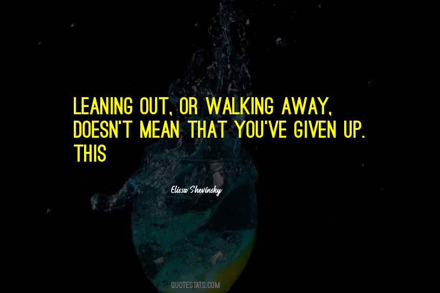 Quotes About Walking Away #1554755