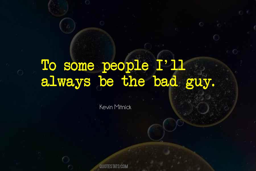 Quotes About The Bad Guy #1417984