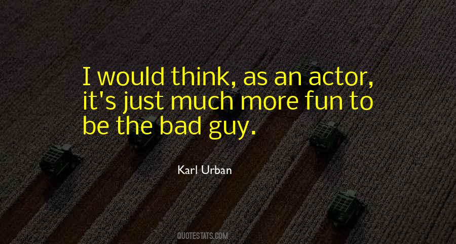 Quotes About The Bad Guy #957696