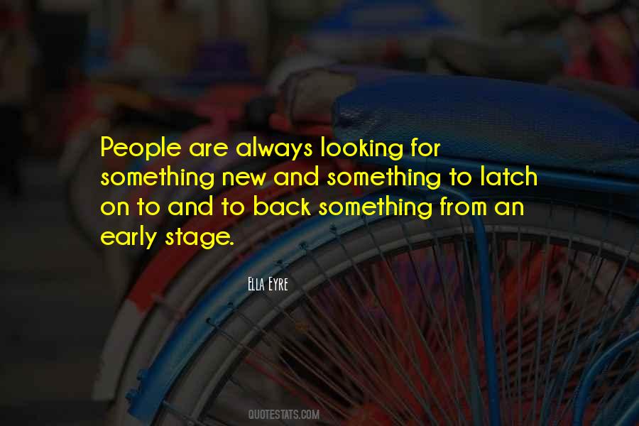 Quotes About Looking For Something New #1412995