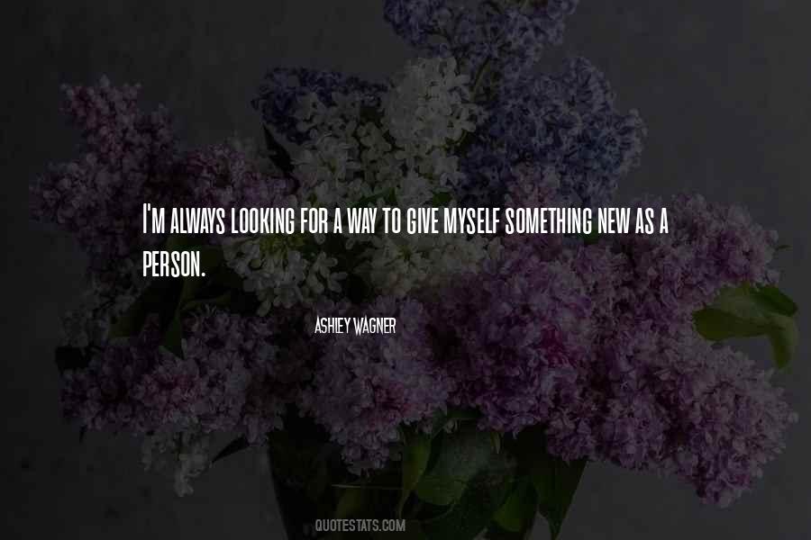 Quotes About Looking For Something New #488596