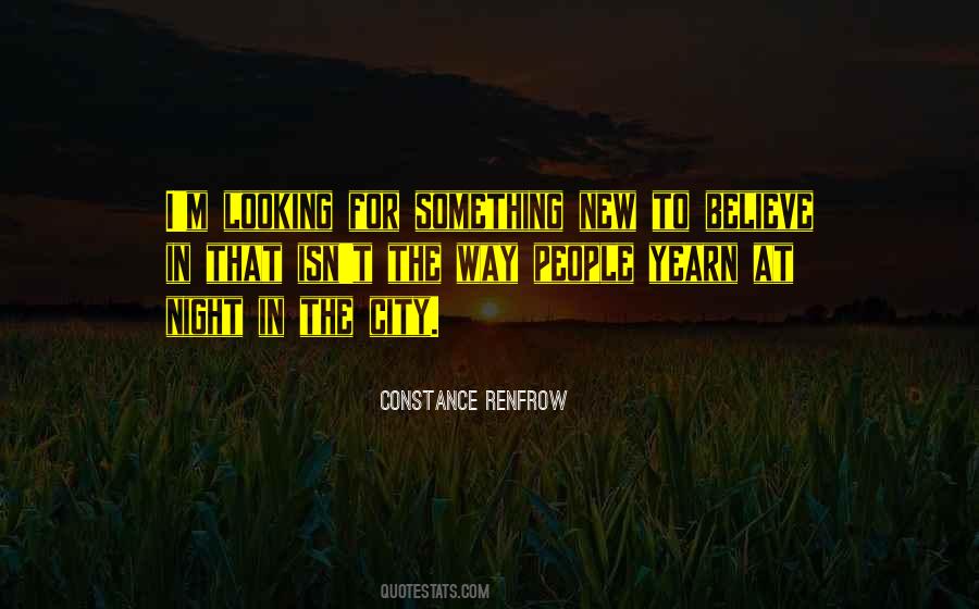 Quotes About Looking For Something New #639635