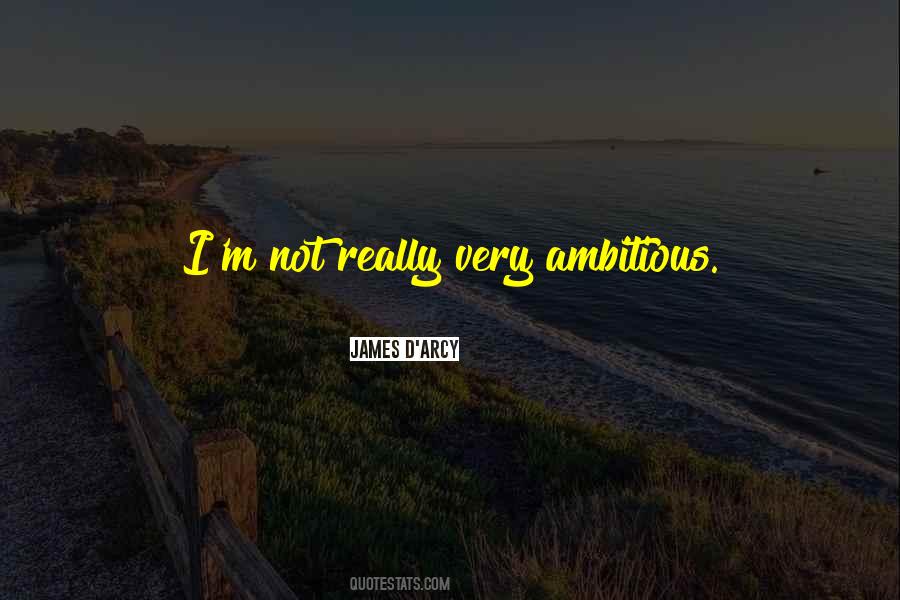 Quotes About Ambitious #1222613