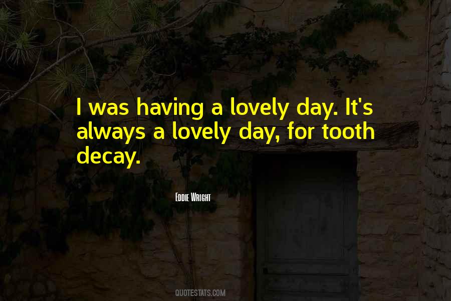 Quotes About Tooth Decay #678973