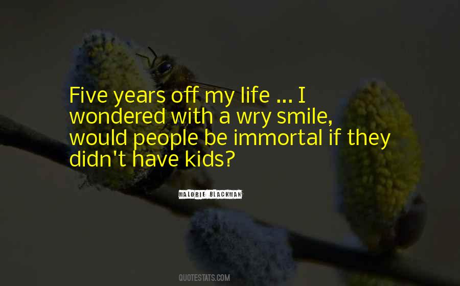 Quotes About Immortal Life #466446