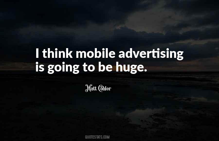 Quotes About Mobile Advertising #1118793