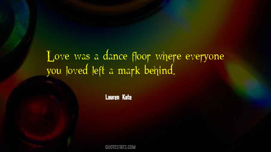 Quotes About Love Left Behind #1794809