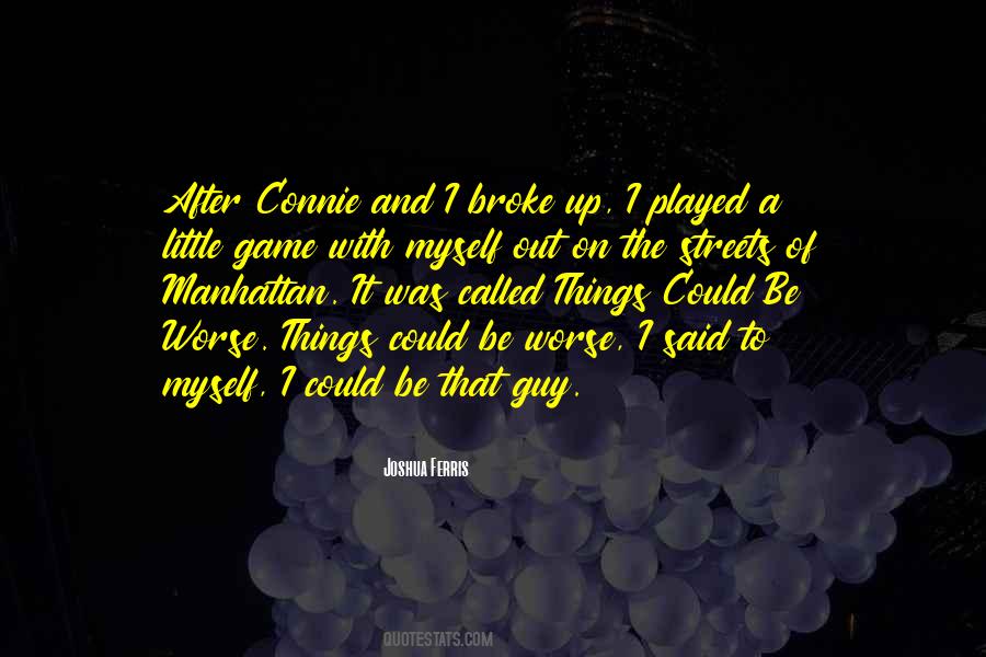 I Broke Up Quotes #840318