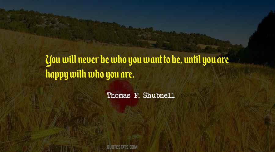 Quotes About Who You Want To Be #194095