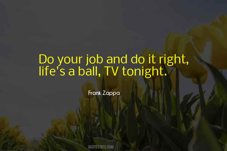 Do Your Job Right Quotes #1803948