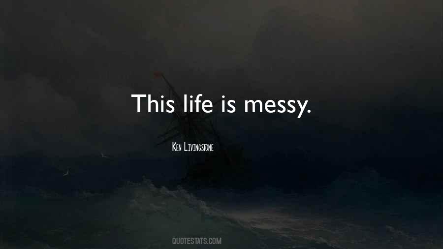 Quotes About Life Messy #138932