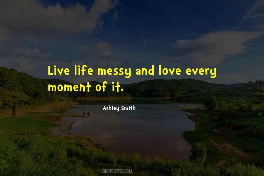 Quotes About Life Messy #1632573