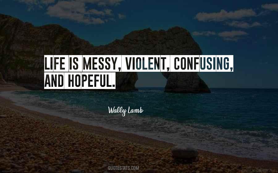 Quotes About Life Messy #658036