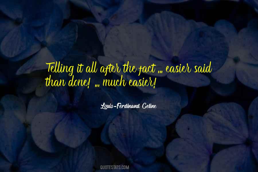 Quotes About Easier Said Than Done #1856097