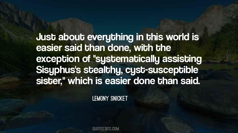 Quotes About Easier Said Than Done #284268